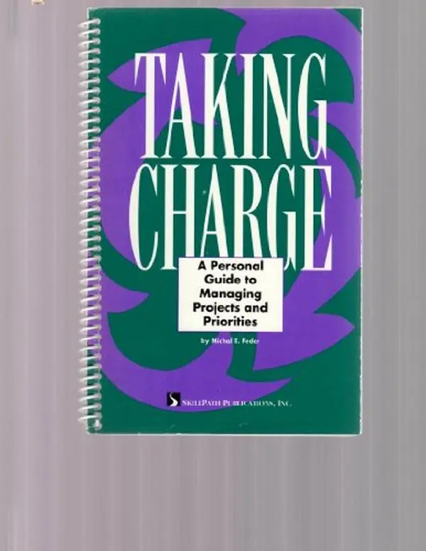 USED-Taking Charge: A Personal Guide to Managing Projects and Priorities by Michal E. Feder (Paperback)