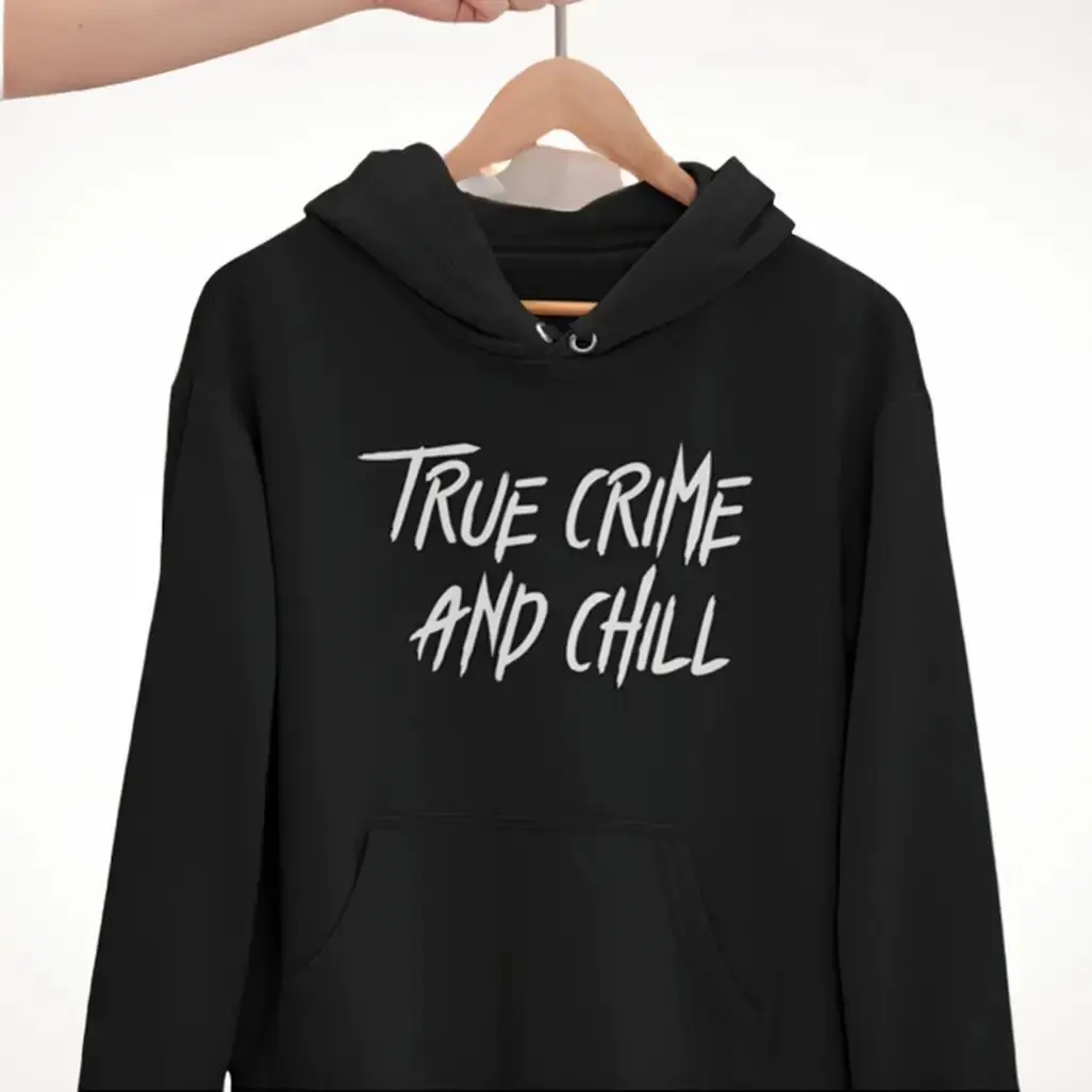 True Crime And Chill Hoodie / Serial Killer Documentaries, Crime Junkie, True Crime Hoodie