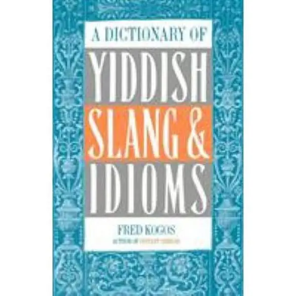 USED Book - A Dictionary Of Yiddish Slang & Idioms by Kogos, Fred (Paperback) - english
