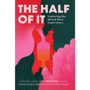 USED-The Half of It: Exploring the Mixed-Race Experience by Slade Edmondson, Emma (Hardcover)