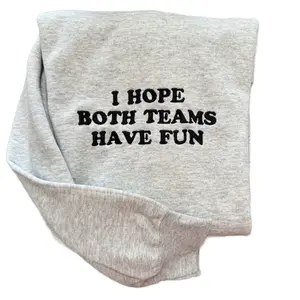 I Hope Both Teams Have Fun Embroidered Sweatshirt Pullover