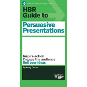 HBR Guide to Persuasive Presentations (HBR Guide Series) -- Nancy Duarte - Paperback