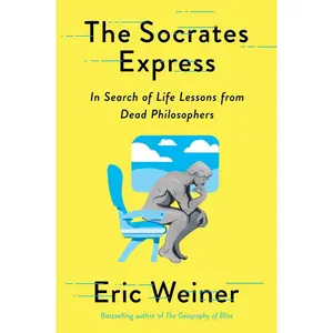 USED-The Socrates Express: In Search of Life Lessons from Dead Philosophers by Weiner, Eric (Hardcover)