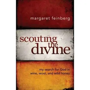 USED Book - Scouting the Divine: My Search for God in Wine, Wool, and Wild Honey by Feinberg, Margaret (Hardcover) - english