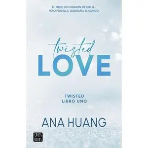 Twisted Love: Él Tiene Un Corazón de Hielo... Pero Por Ella Quemará El Mundo -- Ana Huang, Paperback