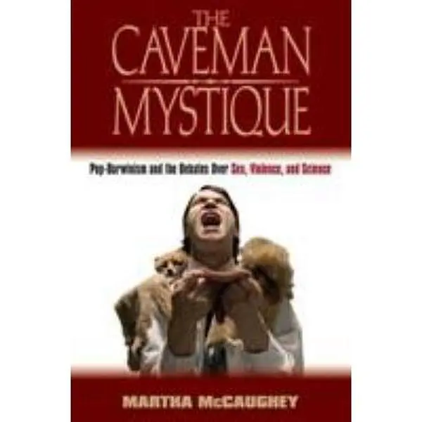 USED-The Caveman Mystique: Pop-Darwinism and the Debates Over Sex, Violence, and Science by McCaughey, Martha (Paperback)