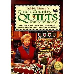 USED-Debbie Mumm's Quick Country Quilts for Every Room: Wall Quilts, Bed Quilts, and Coordinating Accessories Using Easy, Timesaving Techniques by Debbie Mumm (Hardcover)