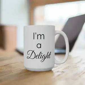 I'm a Delight, Ceramic Mug 15oz
