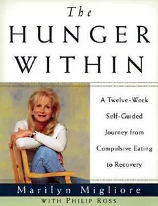 USED Book - The Hunger Within: An Twelve Week Guided Journey from Compulsive Eating to Recovery by Marilyn Migliore (Paperback) - english