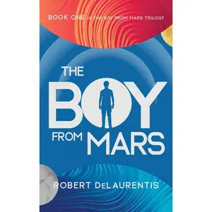 USED-The Boy from Mars: Book One in the Boy from Mars Trilogy by Delaurentis, Robert (Hardcover)