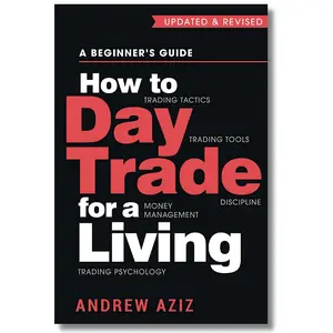 How to Day Trade for a Living: Tools, Tactics, Money Management, and Psychology for Stock Market Beginners Education