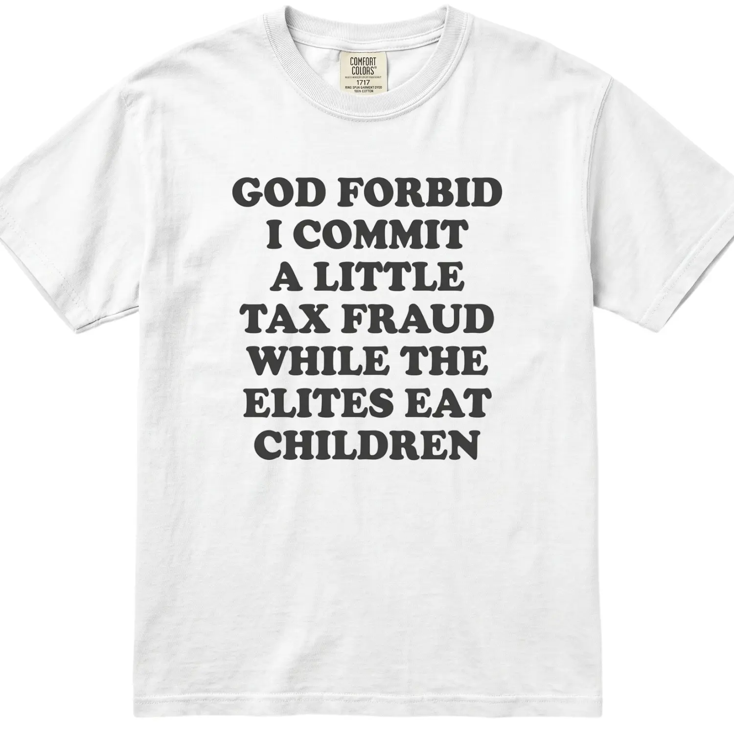 Comfort Colors God Forbid I Commit A Little Tax Fraud Shirt - Funny Graphic T-shirt