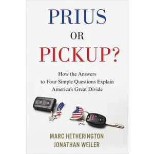 USED-Prius or Pickup?: How the Answers to Four Simple Questions Explain America's Great Divide by Hetherington, Marc (Hardcover)