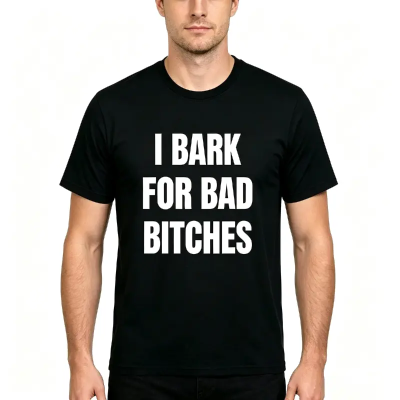 I Bark for Bad Bitches Cotton T-shirt Funny Cotton T-shirt for Men Delulu Dog Boy Sweatshirt Gen Z Meme Humor Cotton T-shirt Unhinged Simp Energy T-shirt
