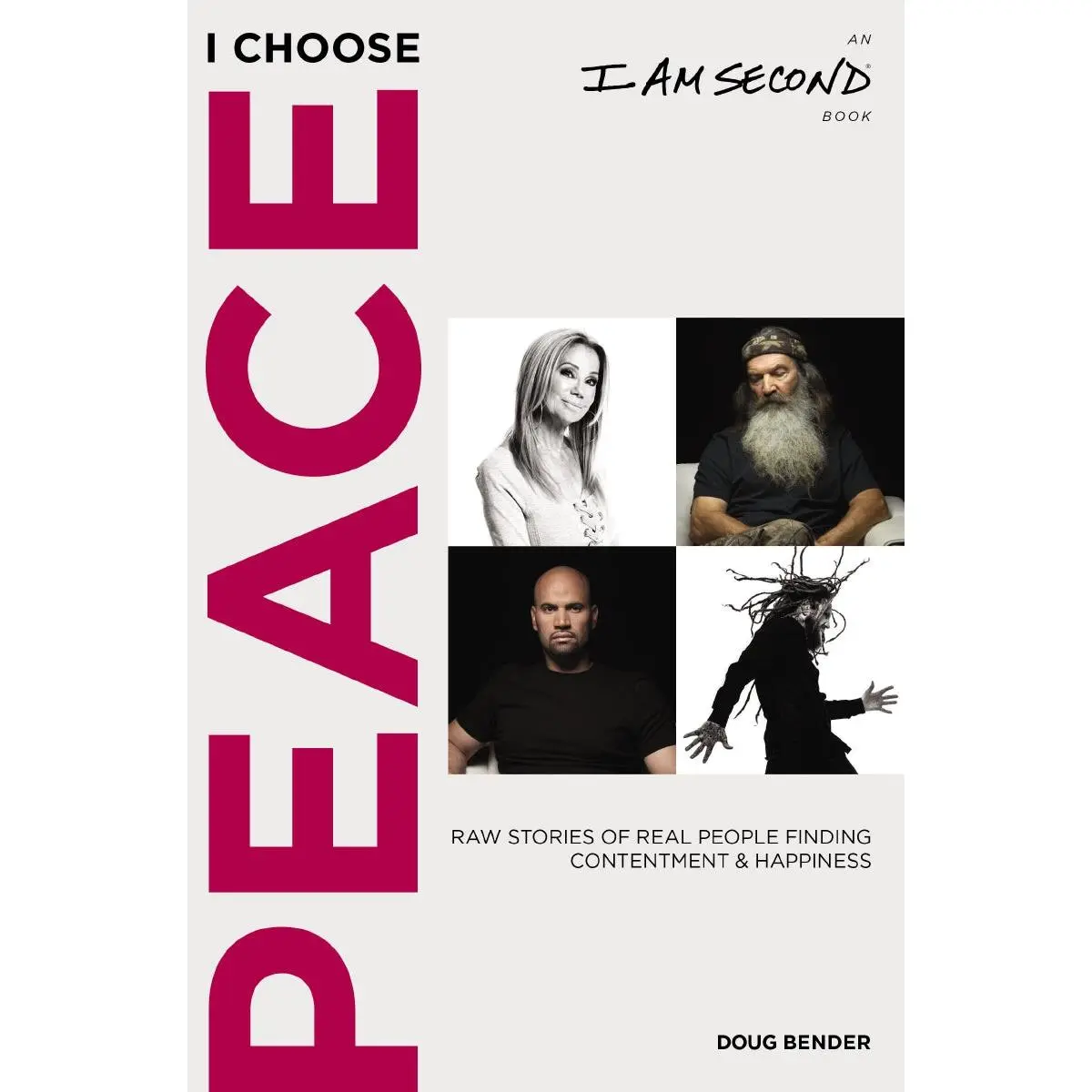 I Choose Peace: Raw Stories of Real People Finding Contentment and Happiness (An I Am Second Book)