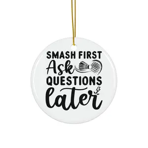 SMASH FIRST ASK QUESTIONS LATER ORNAMENT, CHRISTMAS DECORATIONS, 3 INCHES CIRCLE ORNAMENT, CERAMIC ORNAMENT
