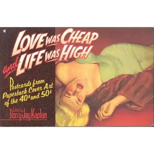 USED-Love Was Cheap and Life Was High: Postcards from Paperback Cover Art of the 40s and 50s by Barry J. Kaplan (Paperback)