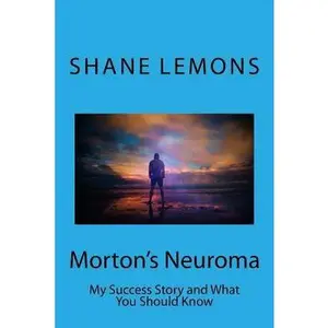 USED-Morton's Neuroma: My Success Story and What You Should Know by Lemons, Shane Michael (Paperback)