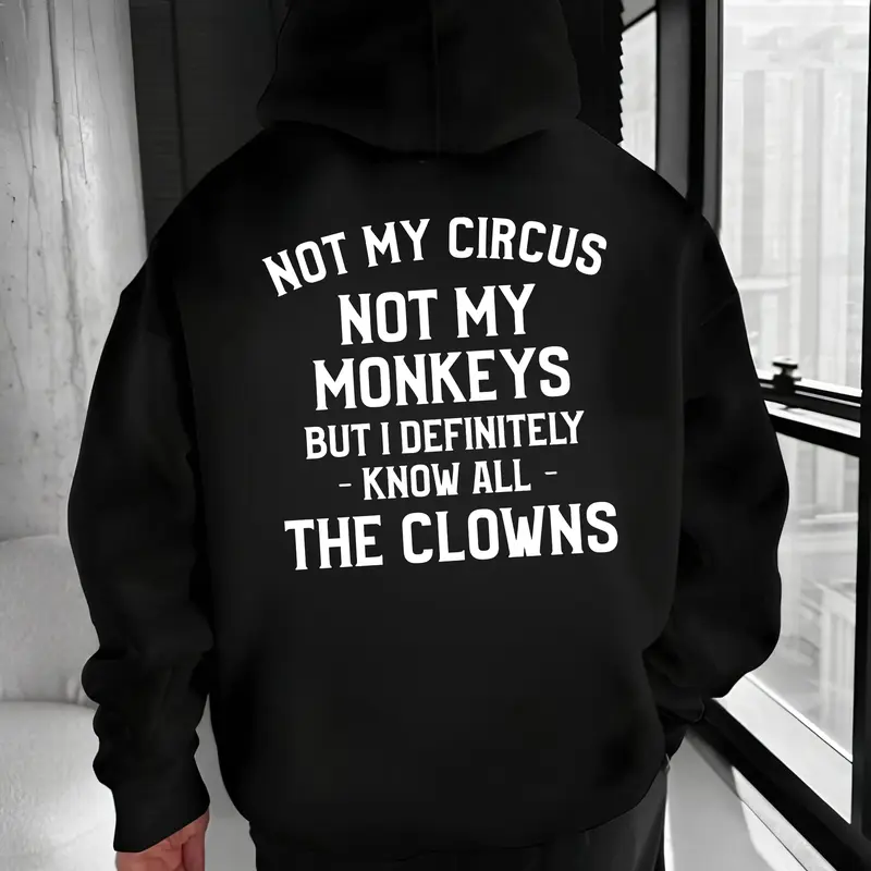 Not My Circus Not My Monkeys Funny Sarcastic Quote Hoodie – Dark Humor Attitude T Shirt Sweatshirt for Men