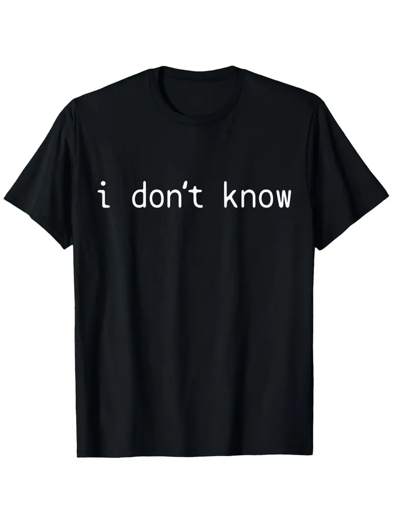 Expressive Mens and Womens Graphic T Shirt with Humorous Dont Know Message in Comfortable Cotton Fabric