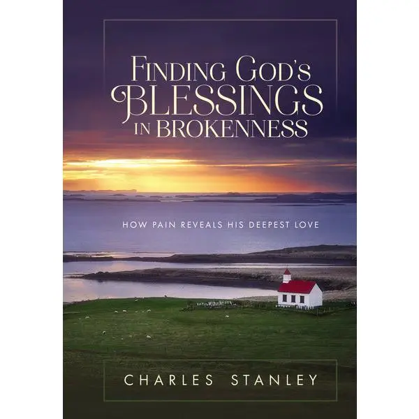 Finding God's Blessings in Brokenness: How Pain Reveals His Deepest Love
