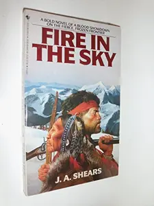 USED-Fire in the Sky.[Fur trade in the Yukon- HBCo.,Russians, Americans,& the Kutchins]. by J.A. Shears (Paperback)