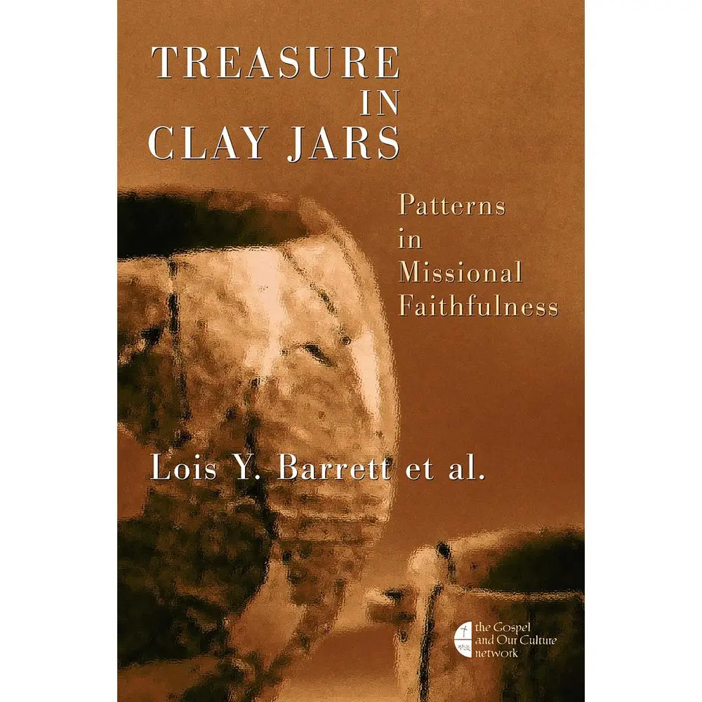 USED-Treasure in Clay Jars: Patterns in Missional Faithfulness by Barrett, Lois Y. (Paperback)