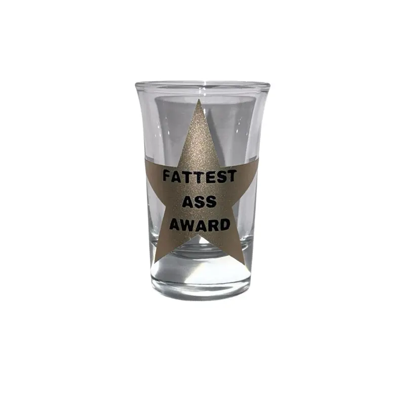 FATTEST ASS AWARD shot glass