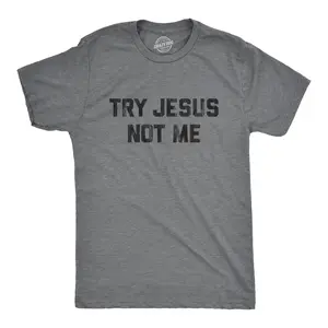 Mens Try Jesus Not Me T Shirt Funny Religion Sarcastic Graphic Novelty Tee Mens Funny T Shirts Cool Vintage Fashion T-Shirt Gift Classic Menswear Funny Religious Short Sleeve Novelty Tees for Guys Dark Grey