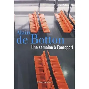 USED-Une semaine à l'aéroport by Alain de Botton (Paperback)