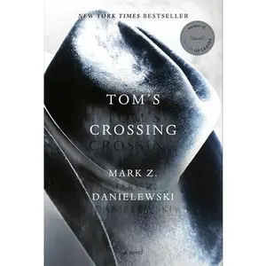 Tom's Crossing -- Mark Z. Danielewski, Hardcover