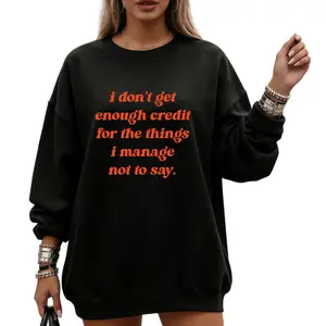 Relatable Adult Tee with Sarcasm – 'I Don’t Get Enough Credit' Long Sleeve Sweatshirt