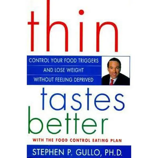 USED-Thin Tastes Better: Control Your Food Triggers and Lose Weight Without Feeling Deprived by Stephen Gullo Ph.D. (Hardcover)