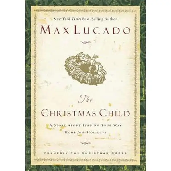 USED-The Christmas Child: A Story About Finding You Way Home for the Holidays by Max Lucado (Hardcover)