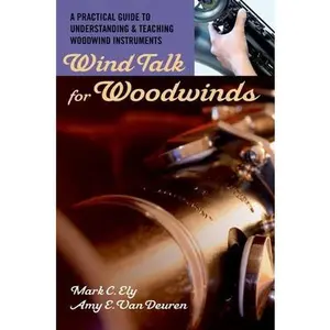 USED-Wind Talk for Woodwinds: A Practical Guide to Understanding and Teaching Woodwind Instruments by Ely, Mark C. (Paperback)
