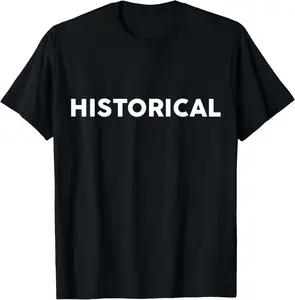 100% cotton Unisex Shirt That Says HISTORICAL T-Shirt Simple Thanksgiving T-Shirt