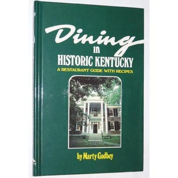 Used Hardcover Book - Dining in Historic Kentucky: A Cuisine Restaurant Guide with Recipes by Marty Godbey, McClanahan Publishing House, Kuttawa, KY 1985 Edition, 208 Pages, 1.15 lbs, Like New (English)