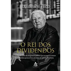 USED-O rei dos dividendos: A saga do filho de imigrantes pobres que se tornou o maior investidor pessoa física da bolsa de valores brasileira (Paperback)