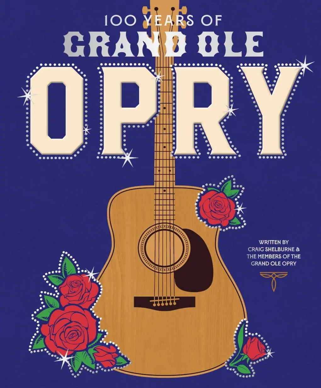 100 Years of Grand OLE Opry - by Grand Ole Opry (Hardcover)