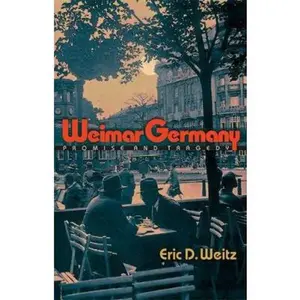 USED-Weimar Germany: Promise and Tragedy by Eric D. Weitz (Hardcover)