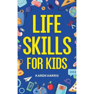 Life Skills for Kids -- Karen Harris - Paperback