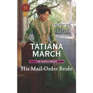 USED-His Mail-Order Bride: A Mail-Order Bride Romance (The Fairfax Brides, 1) by Tatiana March (Unknown)