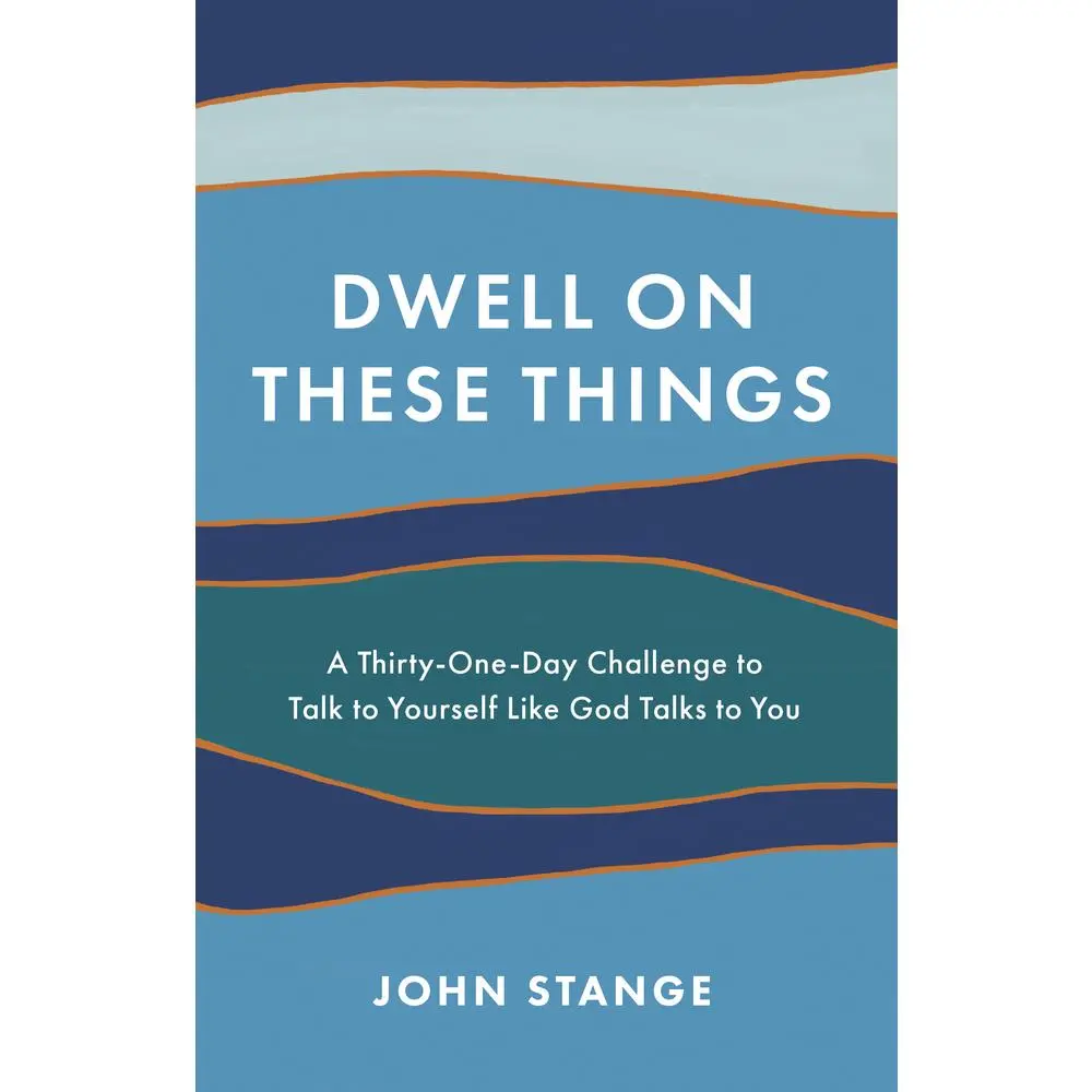 USED Book - Dwell on These Things: A Thirty-One-Day Challenge to Talk to Yourself Like God Talks to You by Stange, John (Paperback) - english