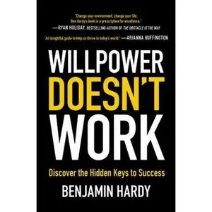 USED-Willpower Doesn't Work: Discover the Hidden Keys to Success by Hardy, Benjamin (Paperback)