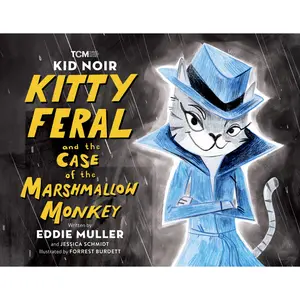 Kid Noir: Kitty Feral and the Case of the Marshmallow Monkey by Eddie Muller, Jessica Schmidt, Forrest Burdett [Hardcover Book]