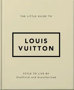 USED-The Little Guide to Louis Vuitton: Style to Live by by Oh (Hardcover)