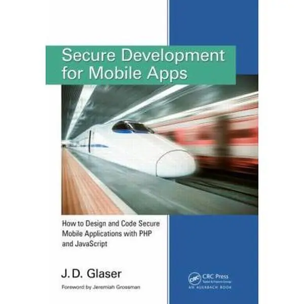 USED Book - Secure Development for Mobile Apps: How to Design and Code Secure Mobile Applications with PHP and JavaScript by Glaser, J. D. (Paperback) - english