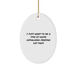 Funny Himalayan-Persian Cat Mom Christmas Unique Gifts for Cat Lovers by Mom from Friends, Oval Ornament with Mom's Quote