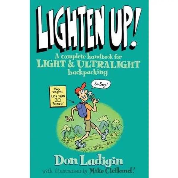 USED-Lighten Up!: A Complete Handbook For Light And Ultralight Backpacking by Ladigin, Don (Paperback)