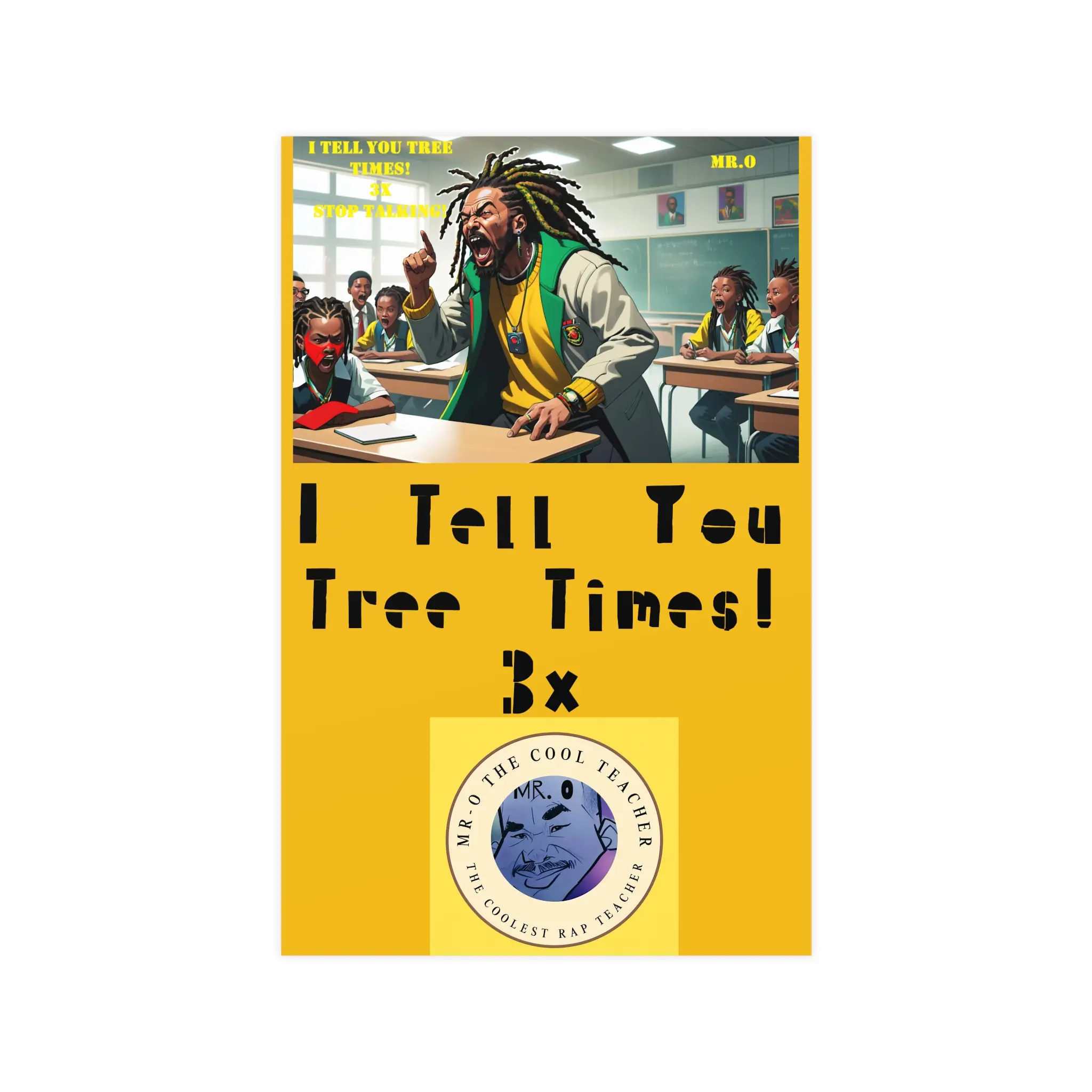 I Tell You Tree Times 3x- Mr. O The Hip Hop Teacher Poster, Classroom Decor, Fun Wall Art, Educational Gift, Motivational Quote, Back to School Decoration